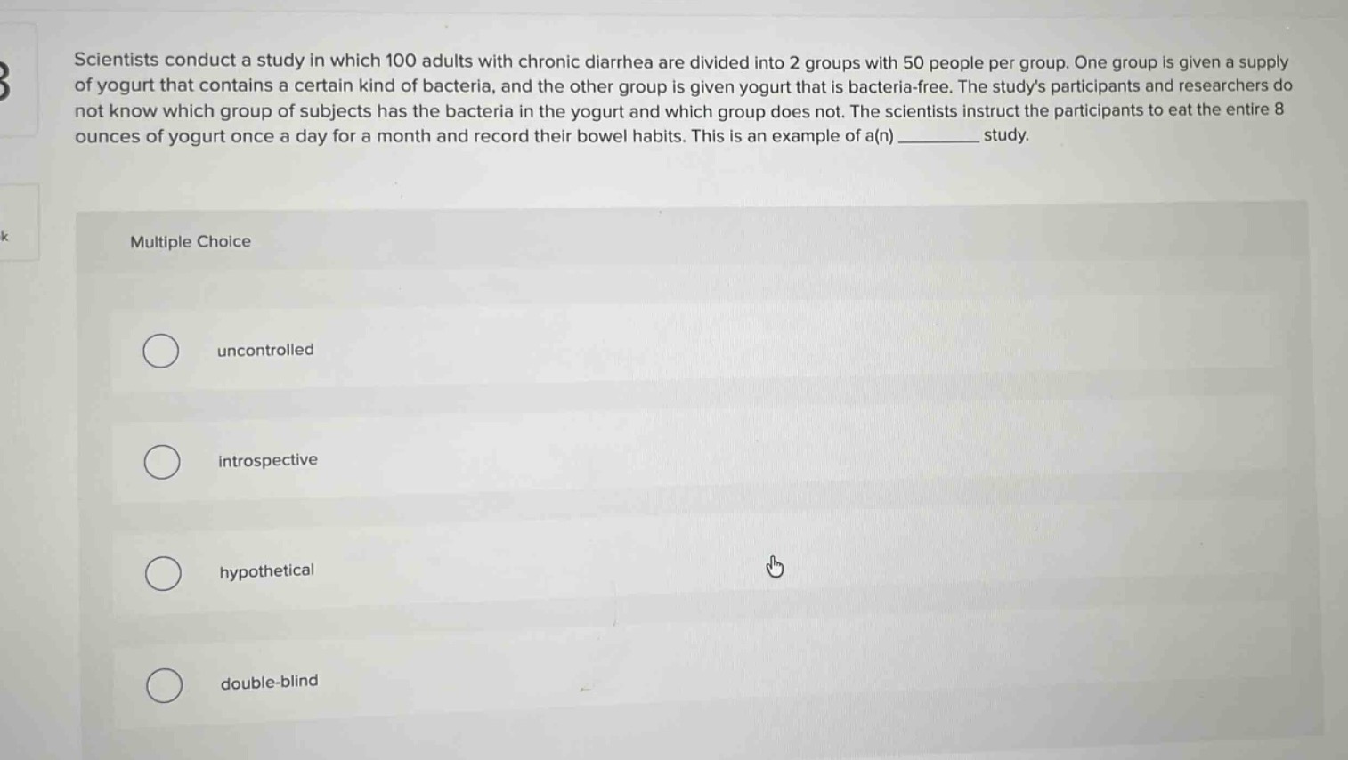 scientists conduct a study in which 100 adults with chronic diarrhea ar…