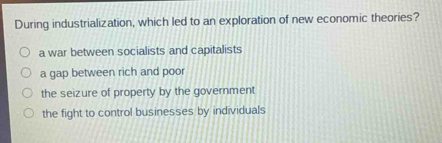 during industrialization, which led to an exploration of new economic t…
