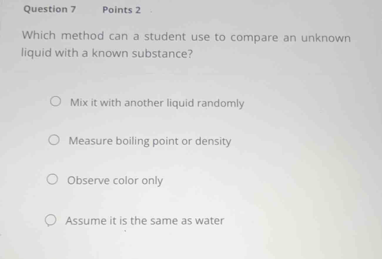 question 7 points 2 which method can a student use to compare an unknow…