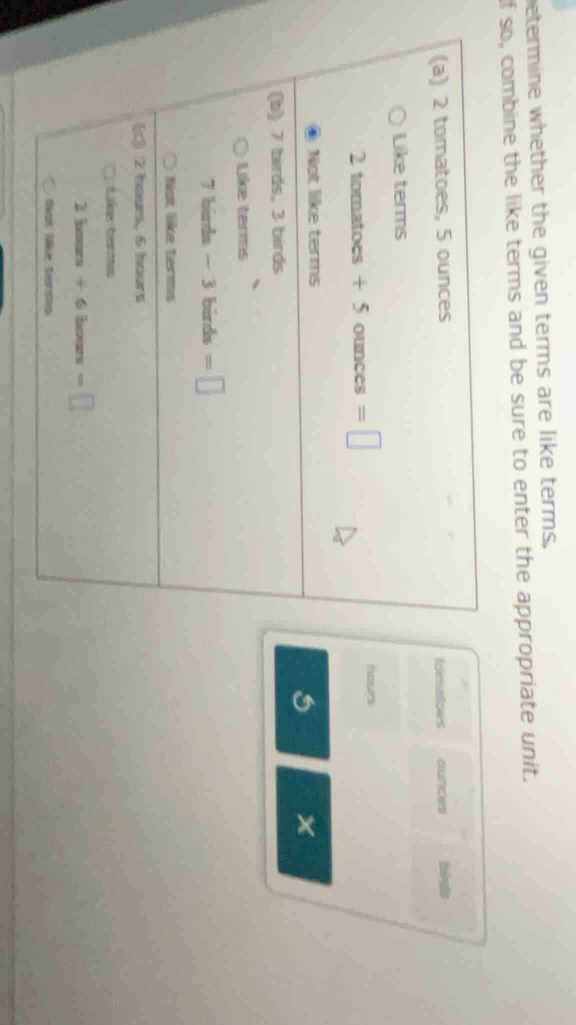 etermine whether the given terms are like terms. if so, combine the lik…