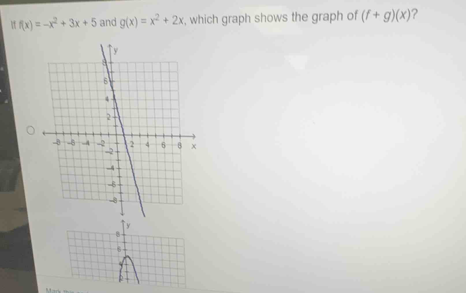 if $f(x) = -x^2 + 3x + 5$ and $g(x) = x^2 + 2x$, which graph shows the …