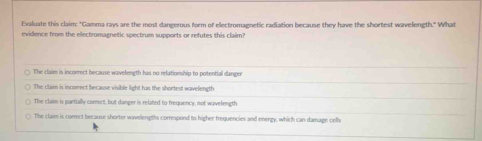 evaluate this claim: “gamma rays are the most dangerous form of electro…