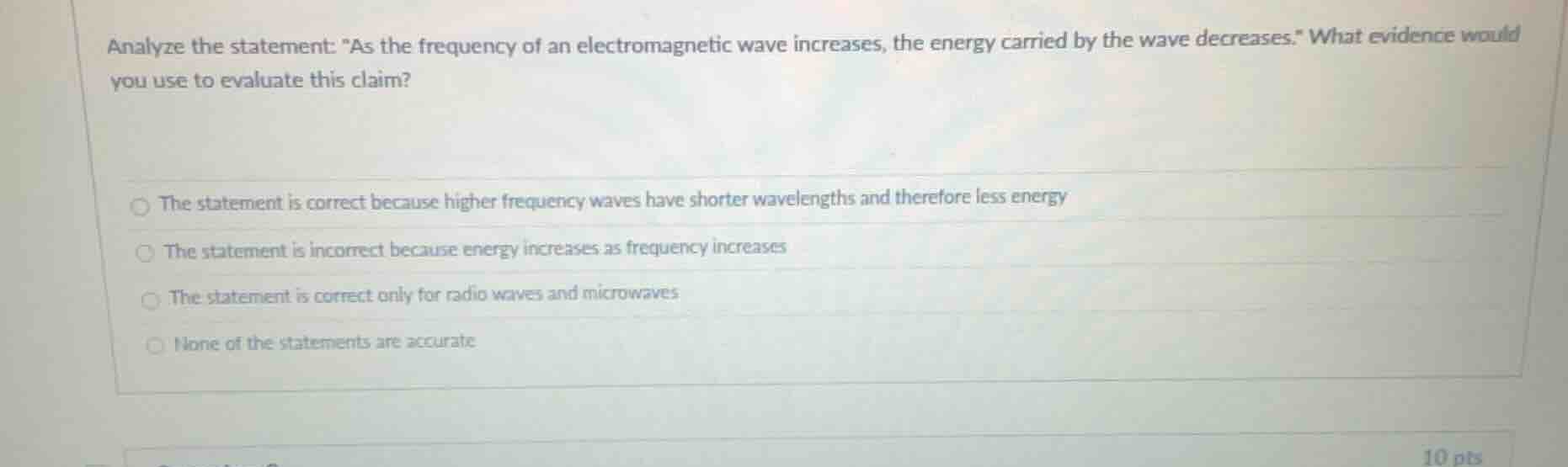 analyze the statement: \as the frequency of an electromagnetic wave inc…