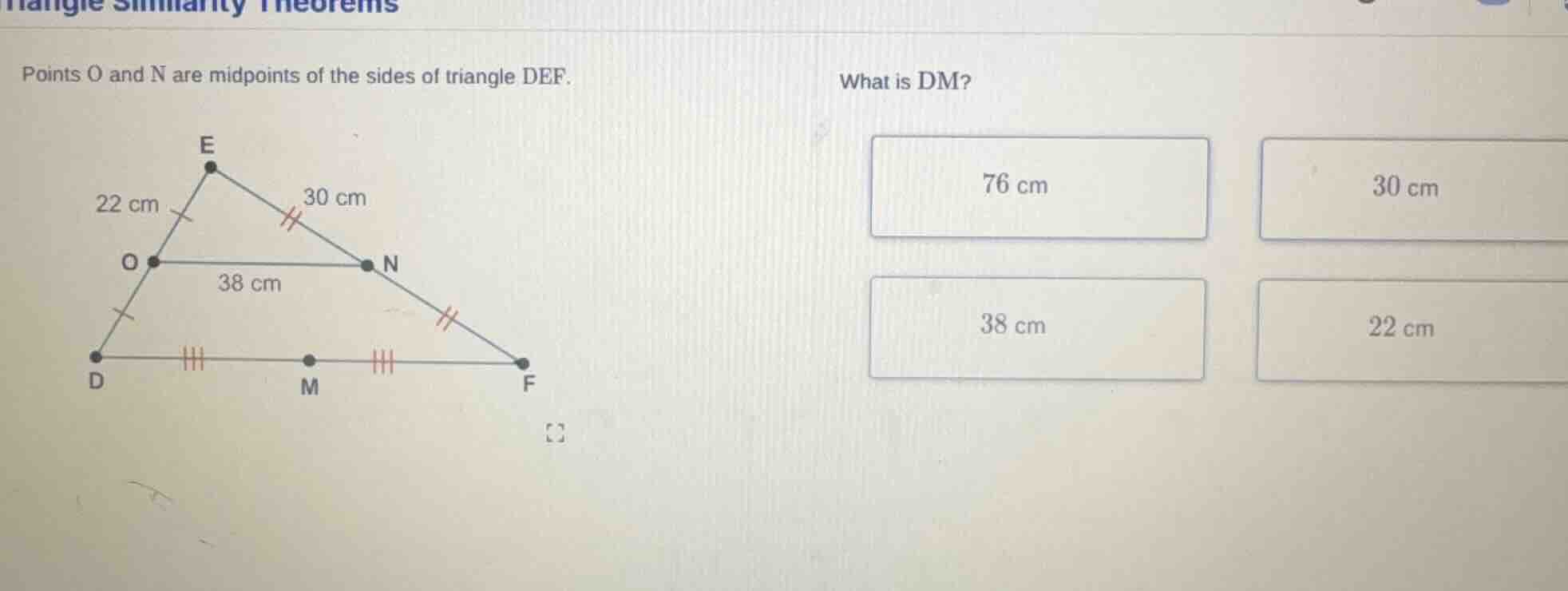 points o and n are midpoints of the sides of triangle def. what is dm? …