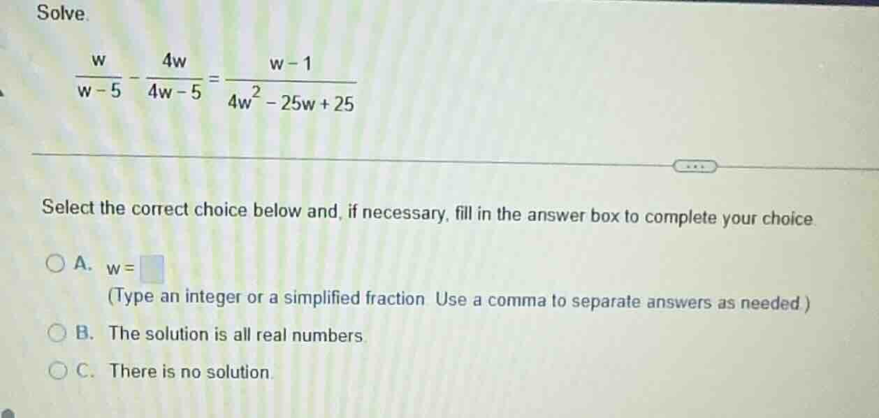 solve. \\(\\frac{w}{w - 5} - \\frac{4w}{4w - 5} = \\frac{w - 1}{4w^2 - …