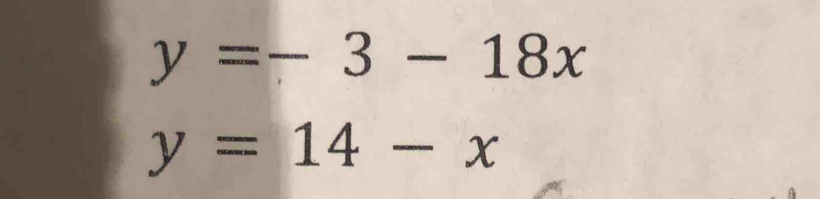 y = -3 - 18x\ y = 14 - x
