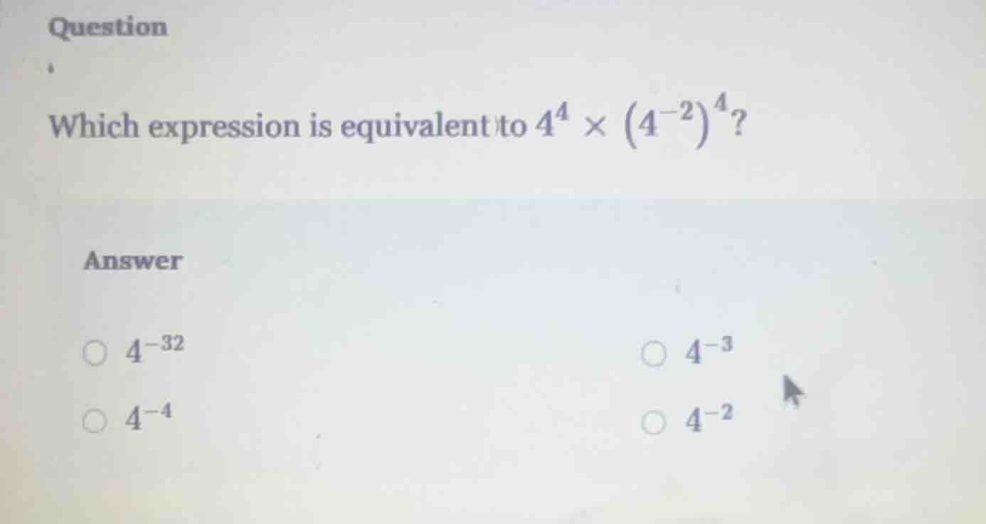 question which expression is equivalent to $4^{4} \\times \\left(4^{-2}…