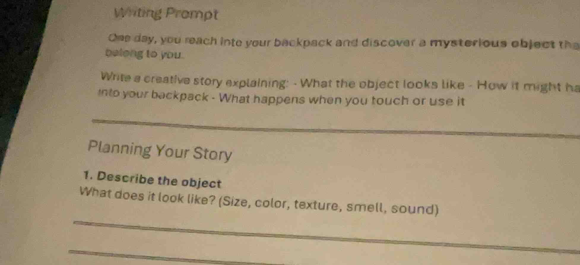 writing prompt one day, you reach into your backpack and discover a mys…