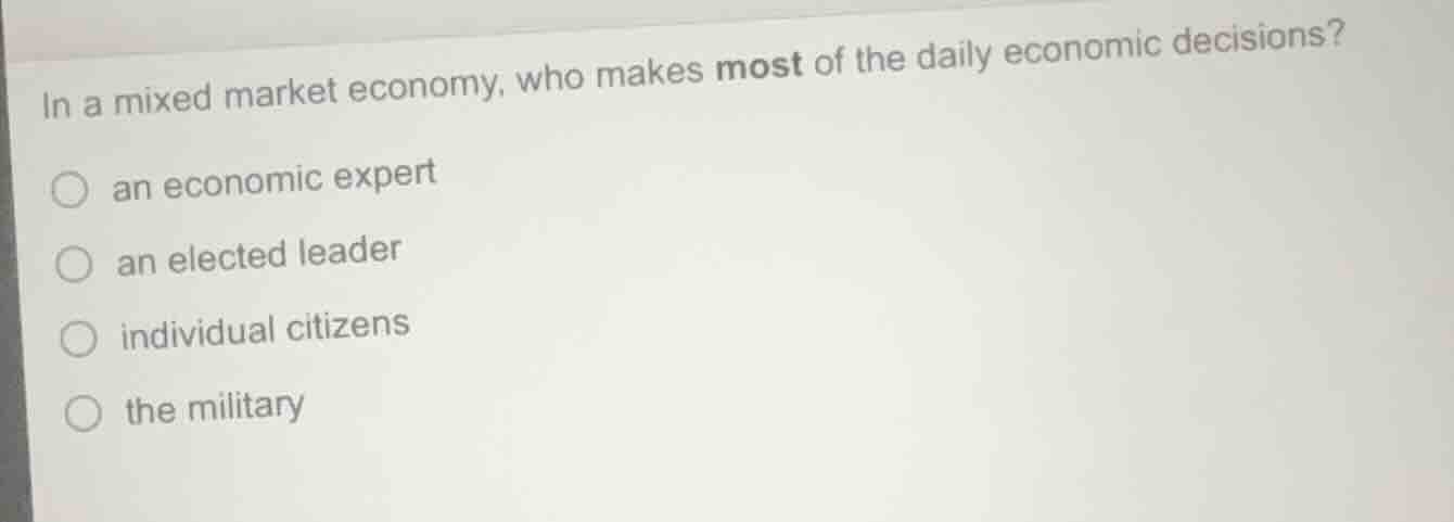 in a mixed market economy, who makes most of the daily economic decisio…