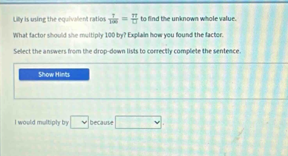 lily is using the equivalent ratios \\(\\frac{7}{100} = \\frac{77}{\\sq…