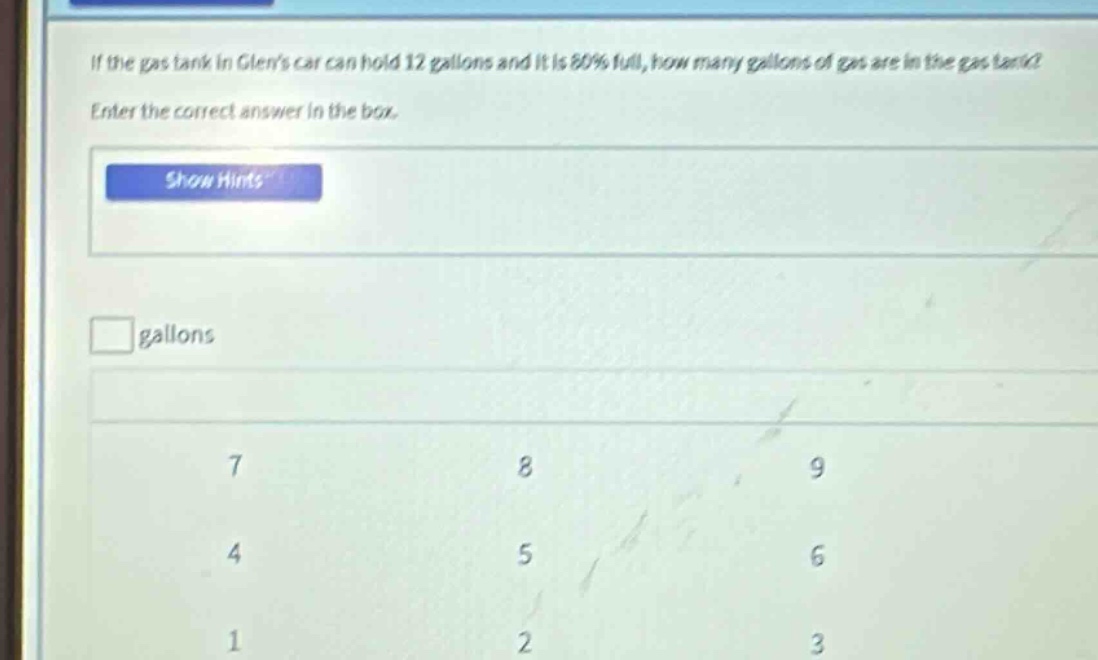 if the gas tank in glens car can hold 12 gallons and it is 80% full, ho…