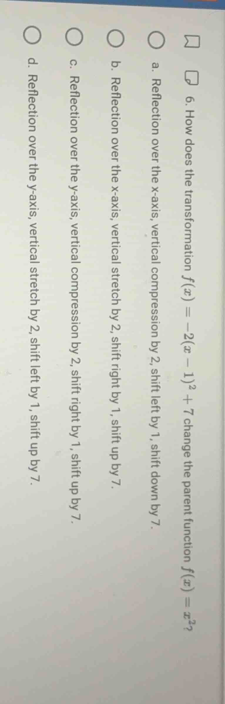 6. how does the transformation ( f(x) = -2(x - 1)^2 + 7 ) change the pa…
