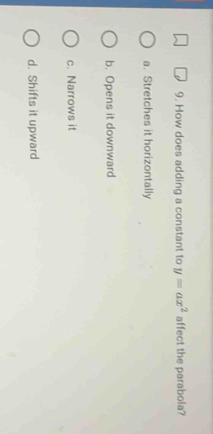 9. how does adding a constant to $y = ax^2$ affect the parabola? a. str…
