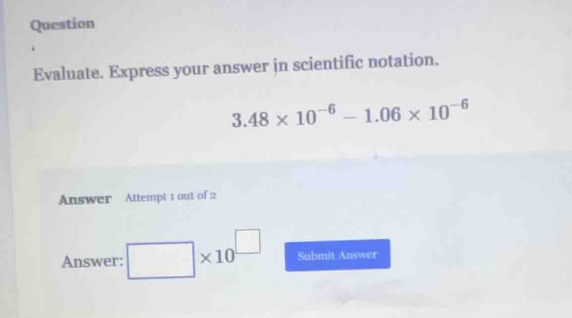 question evaluate. express your answer in scientific notation. $3.48 \\…