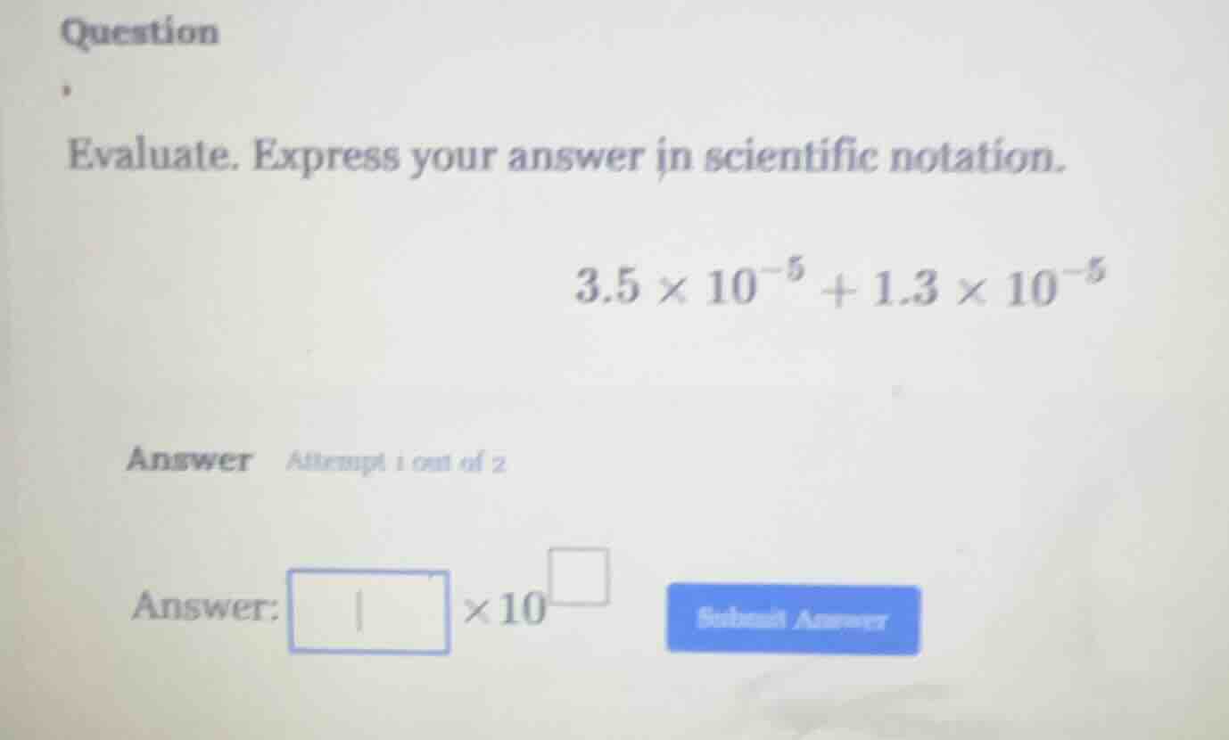 question evaluate. express your answer in scientific notation. $3.5 \\t…