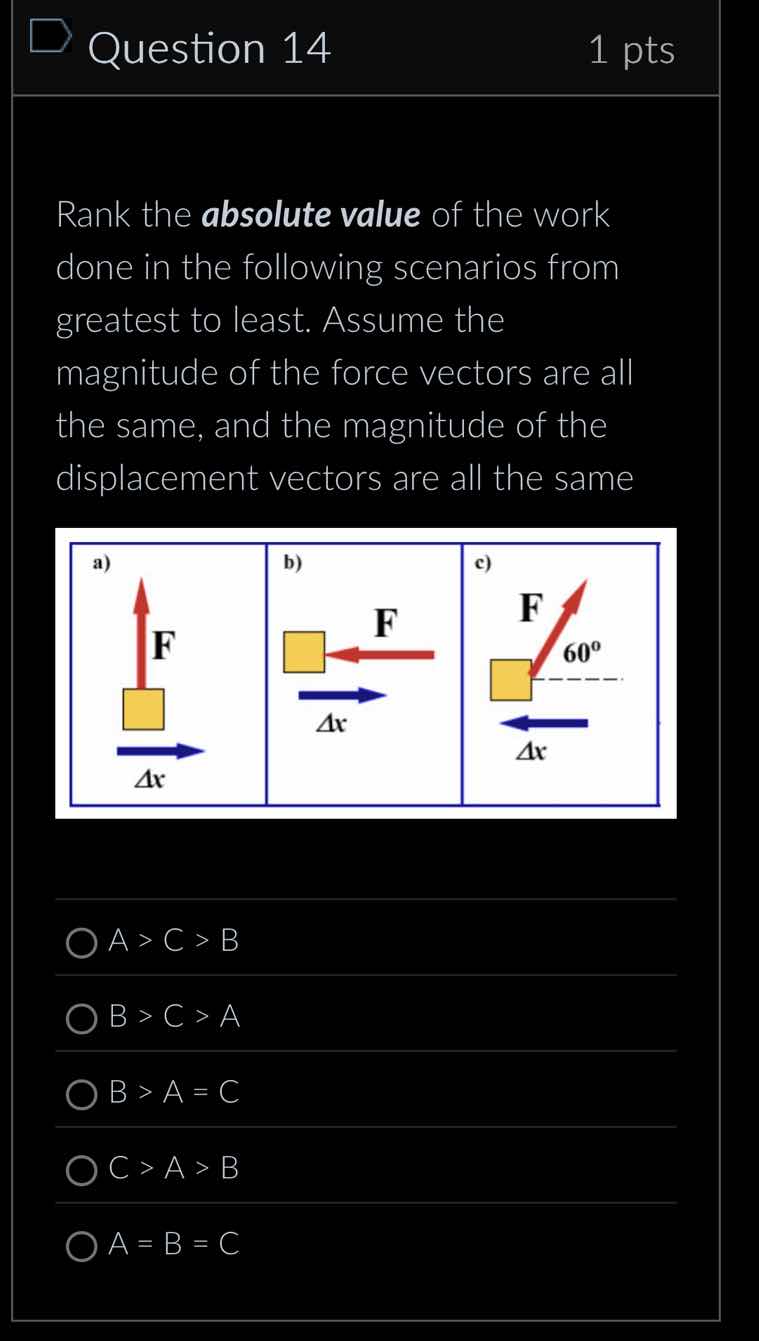 question 14 1 pts rank the absolute value of the work done in the follo…