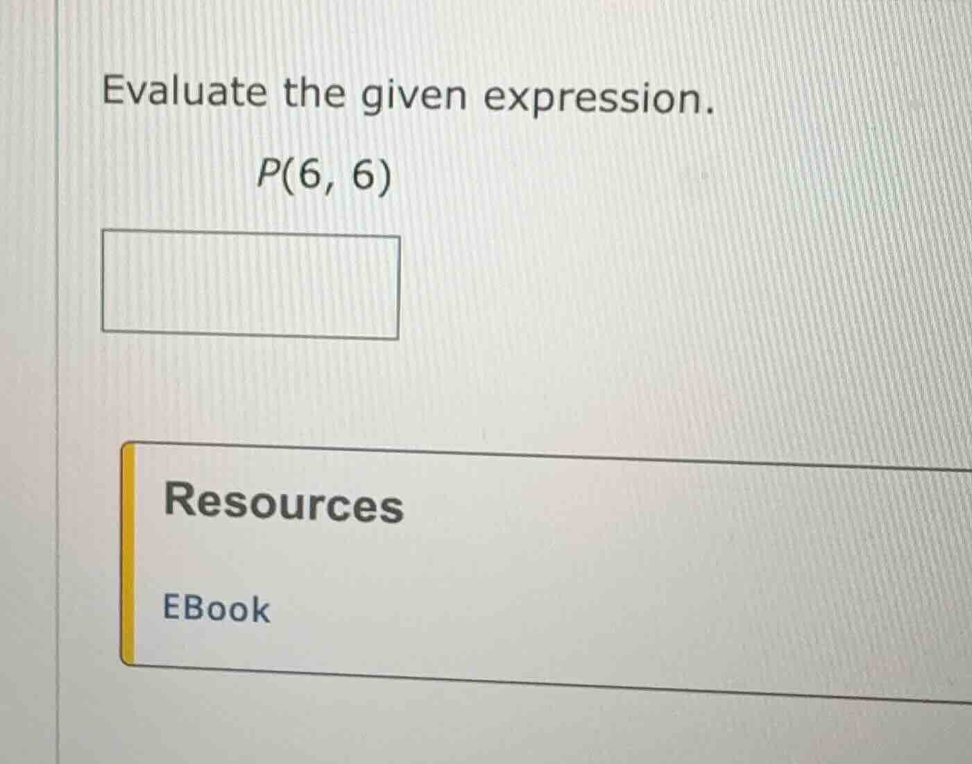 evaluate the given expression. p(6, 6)