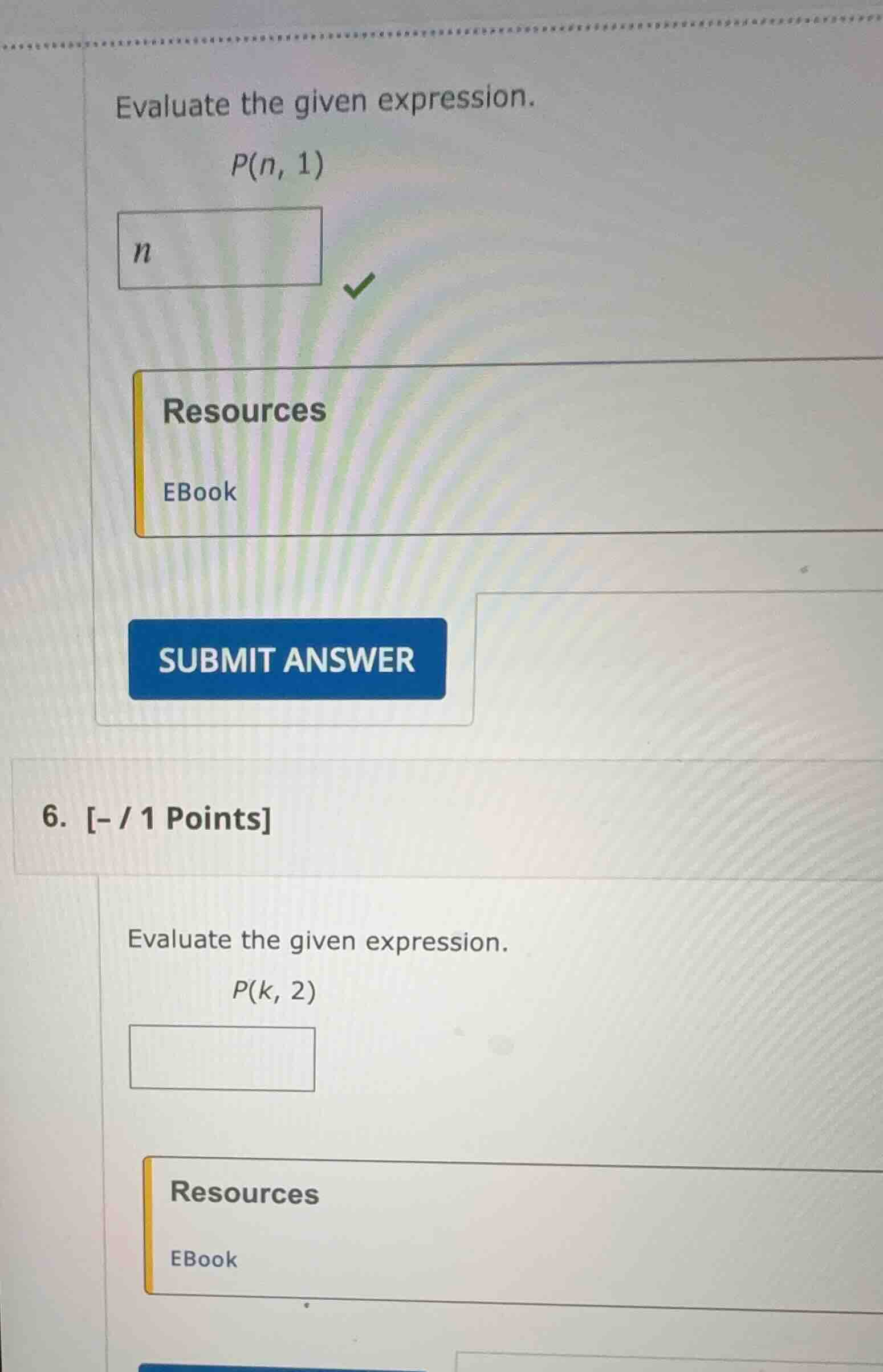 evaluate the given expression. p(n, 1) resources ebook submit answer 6.…