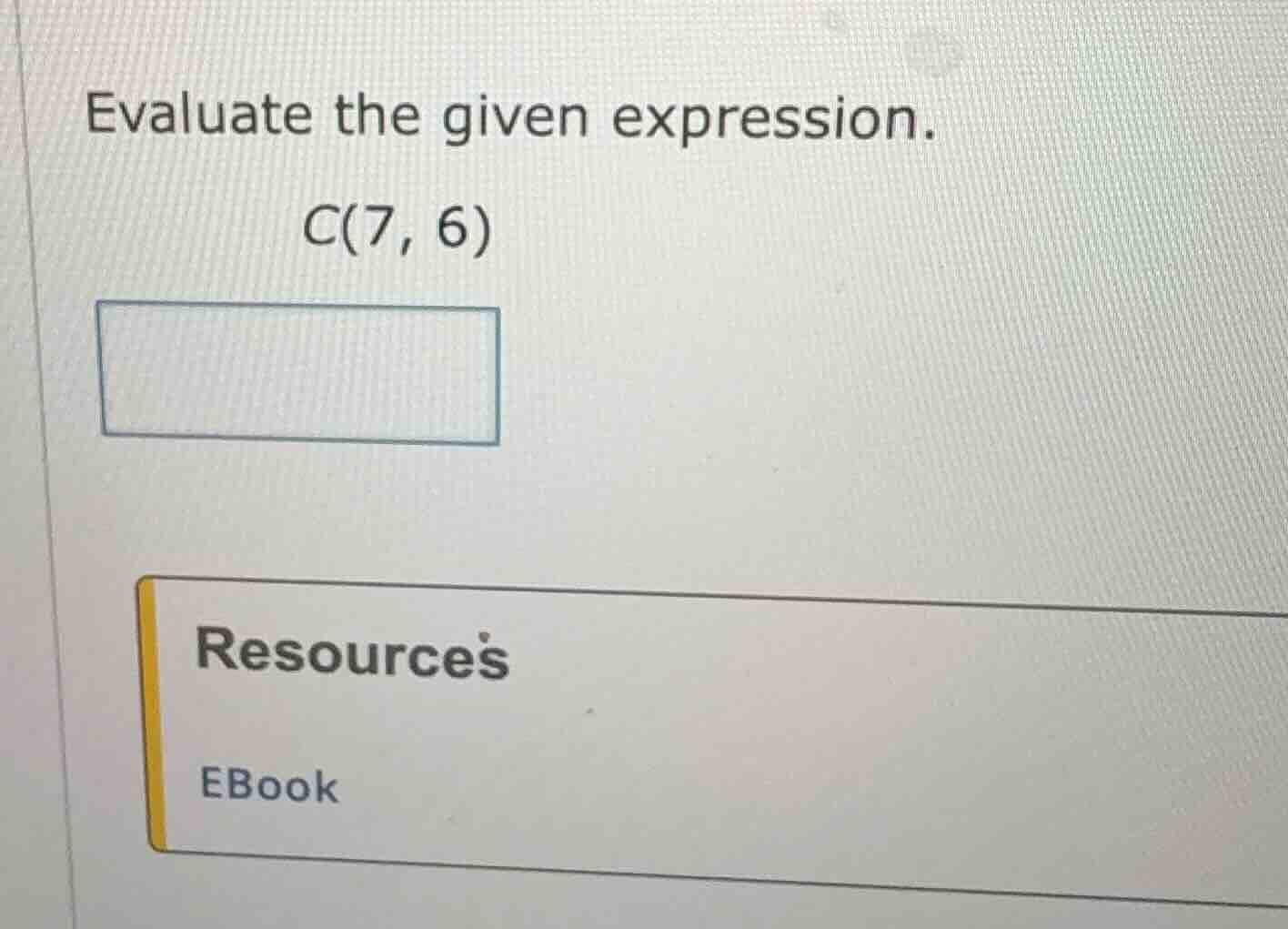 evaluate the given expression. c(7, 6)