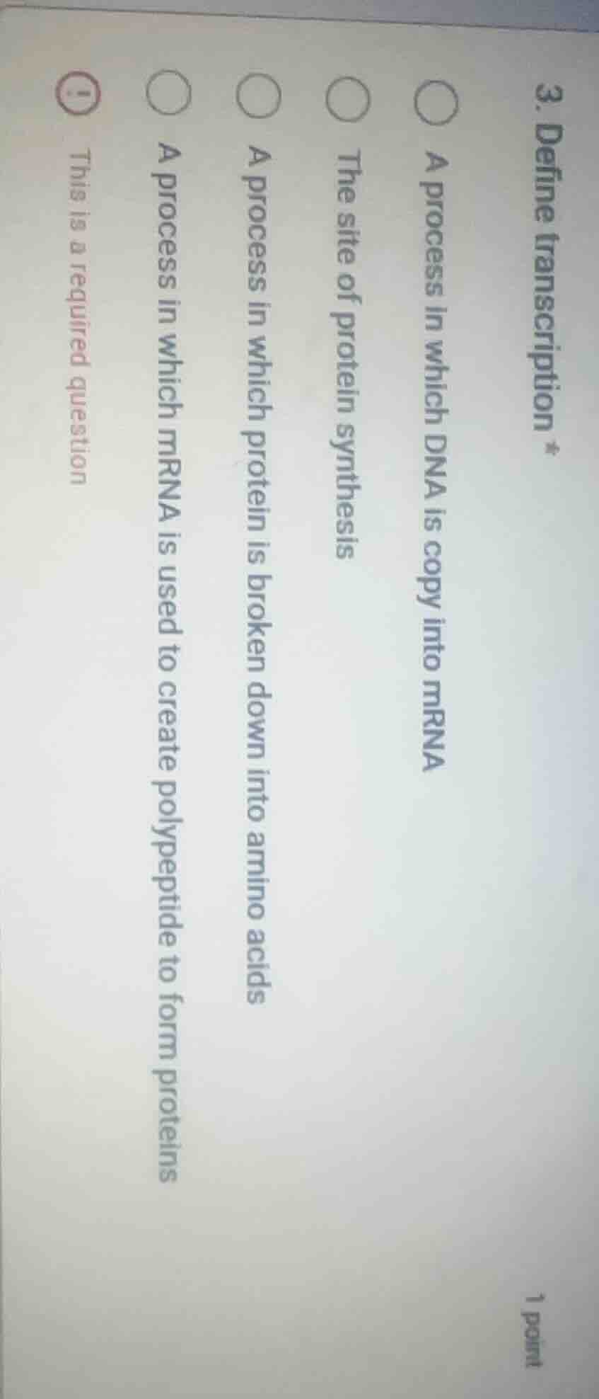 3. define transcription * 1 point a process in which dna is copy into m…