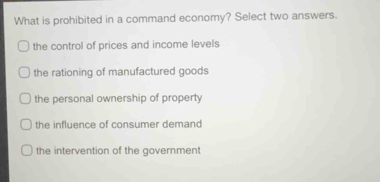 what is prohibited in a command economy? select two answers. □ the cont…