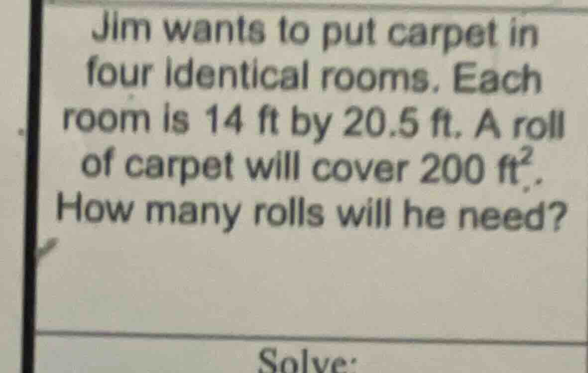 jim wants to put carpet in four identical rooms. each room is 14 ft by …