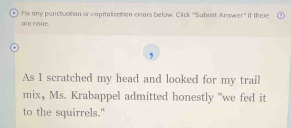 fix any punctuation or capitalization errors below. click \submit answe…