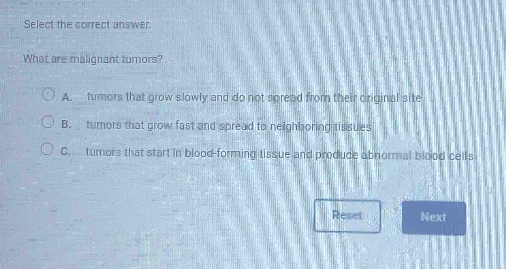 select the correct answer. what are malignant tumors? a. tumors that gr…