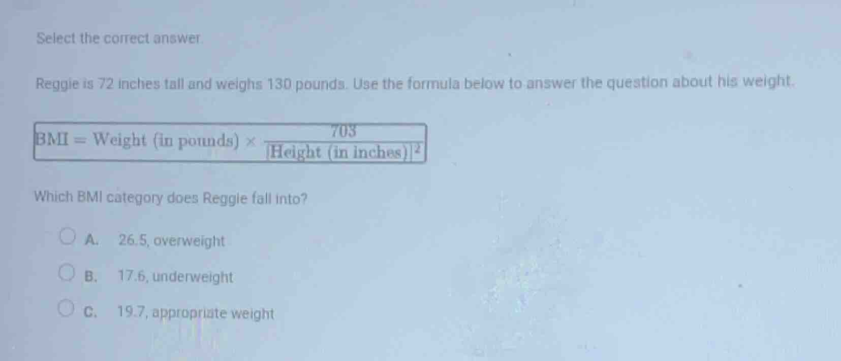 select the correct answer. reggie is 72 inches tall and weighs 130 poun…