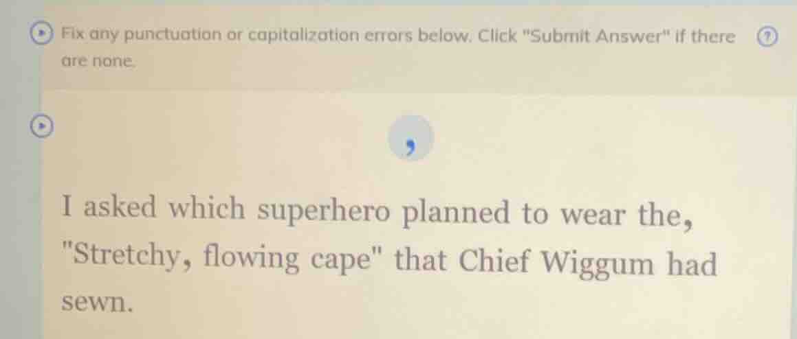 fix any punctuation or capitalization errors below. click \submit answe…