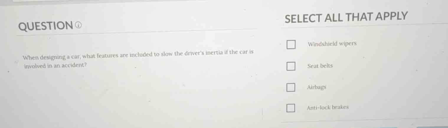 question when designing a car, what features are included to slow the d…