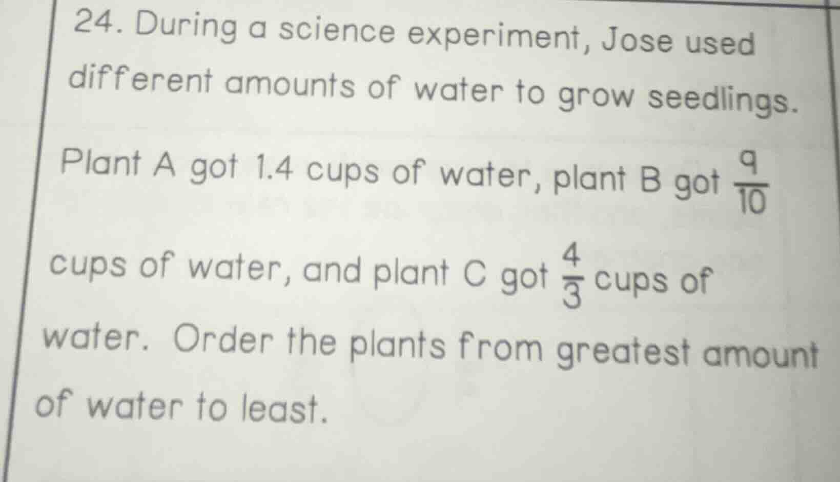 24. during a science experiment, jose used different amounts of water t…