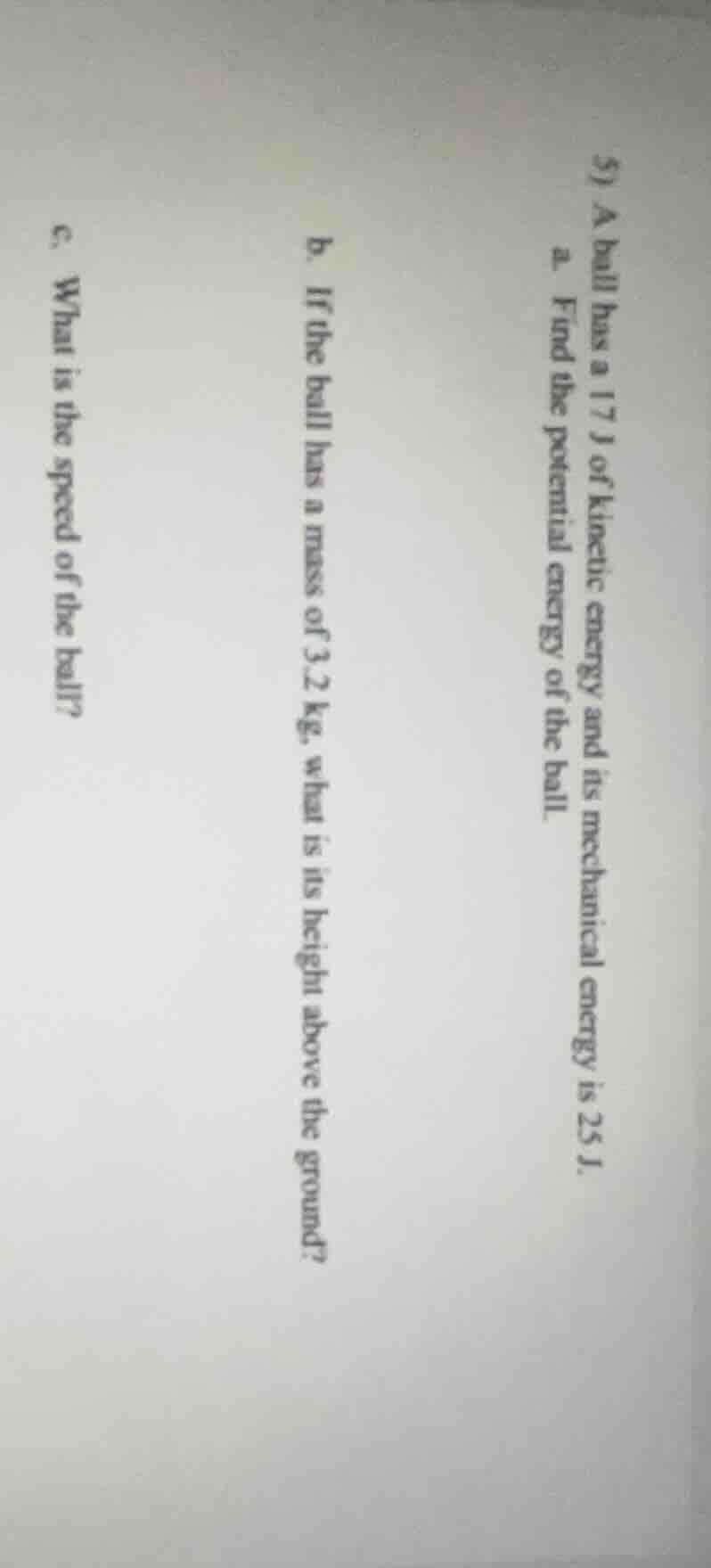 5) a ball has a 17 j of kinetic energy and its mechanical energy is 25 …