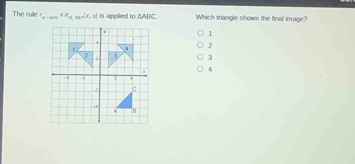 the rule $r_{y - axis} circ r_{o, 90^{circ}}(x, y)$ is applied to $\tri…