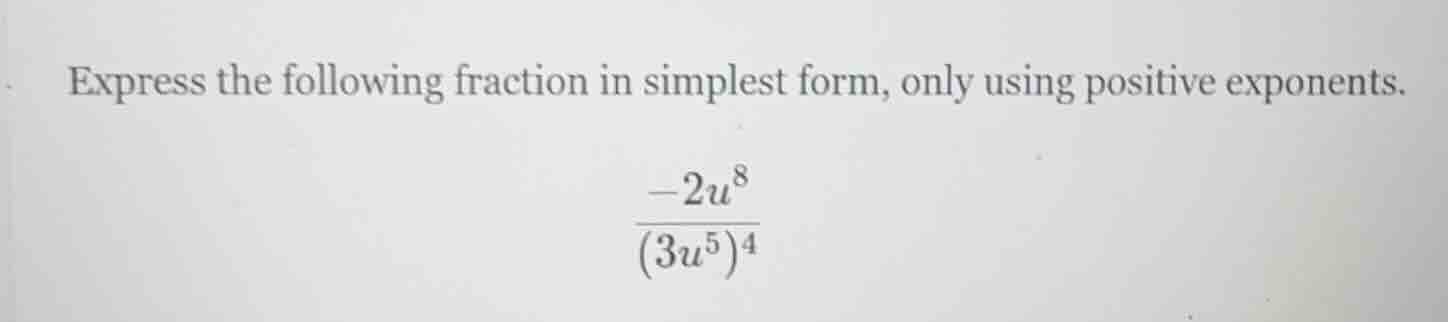 express the following fraction in simplest form, only using positive ex…