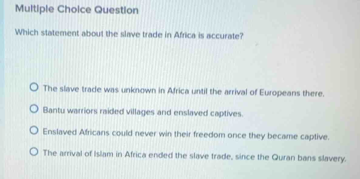 multiple choice question which statement about the slave trade in afric…
