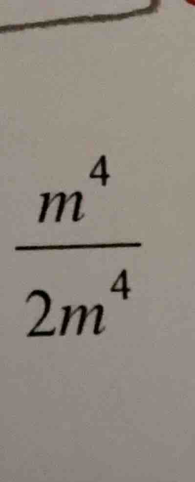 (\frac{m^{4}}{2m^{4}})