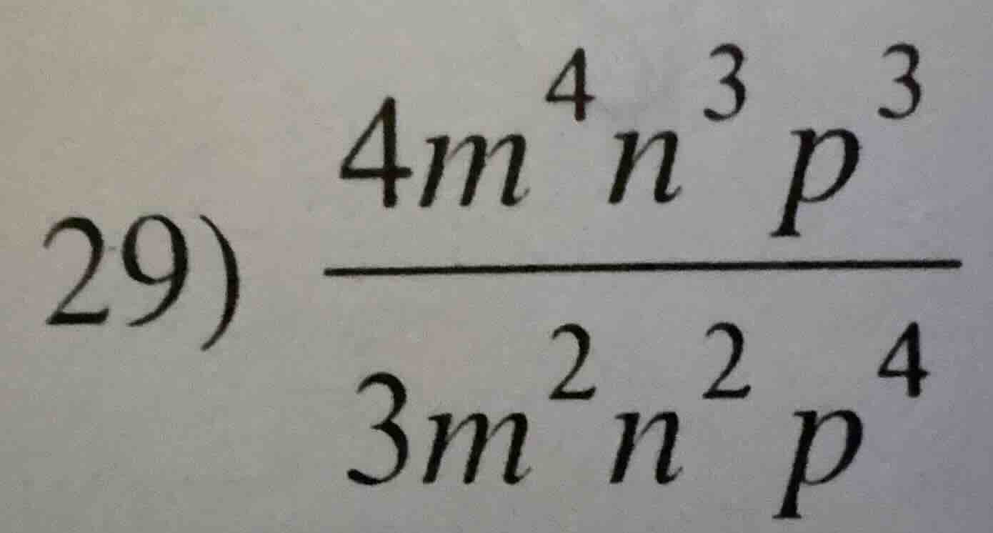 29) \\(dfrac{4m^{4}n^{3}p^{3}}{3m^{2}n^{2}p^{4}}\\)