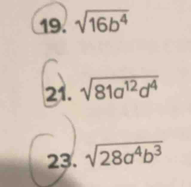 19. \\(sqrt{16b^4}\\) 21. \\(sqrt{81a^{12}d^4}\\) 23. \\(sqrt{28a^4b^3}…