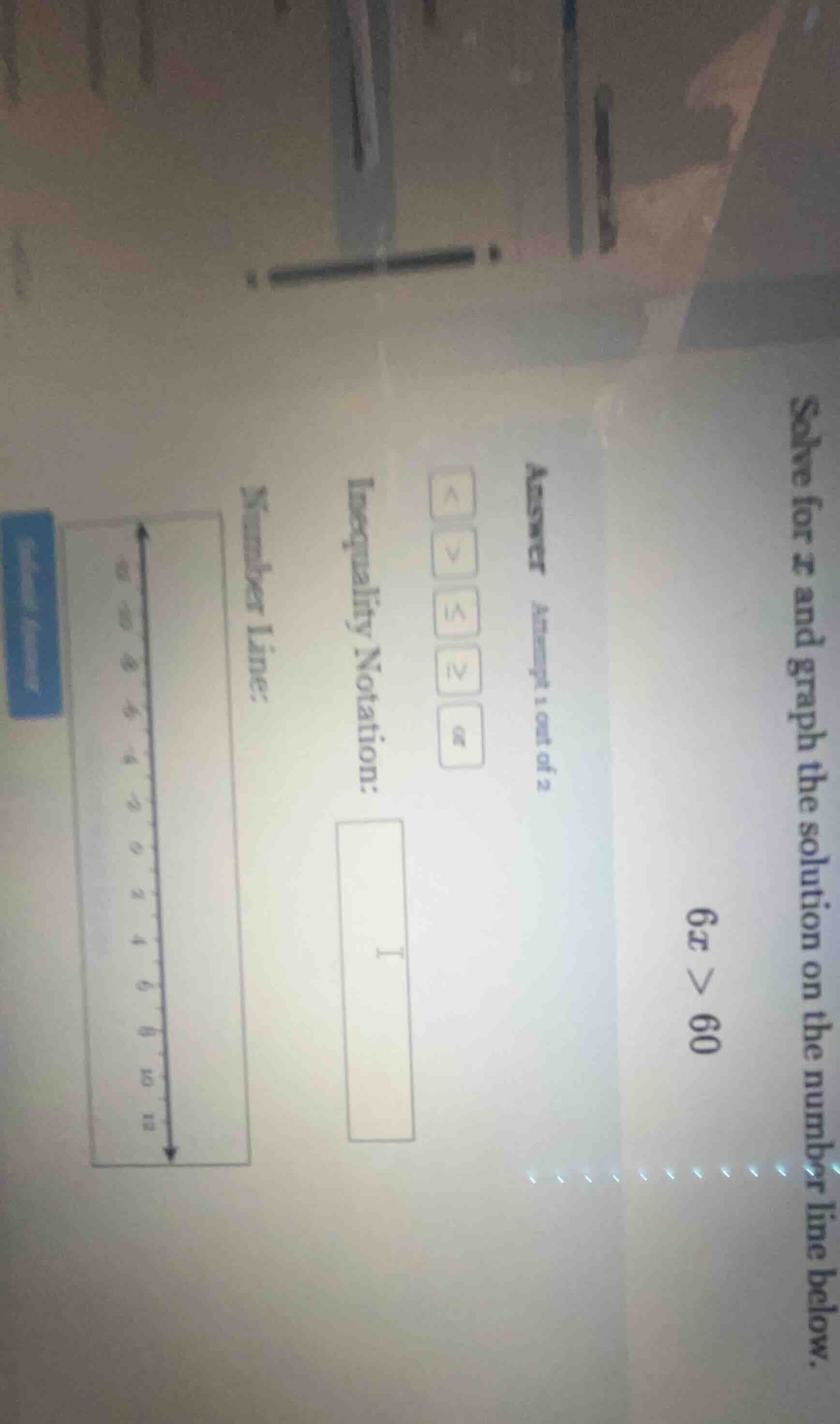 solve for x and graph the solution on the number line below. 6x > 60 an…