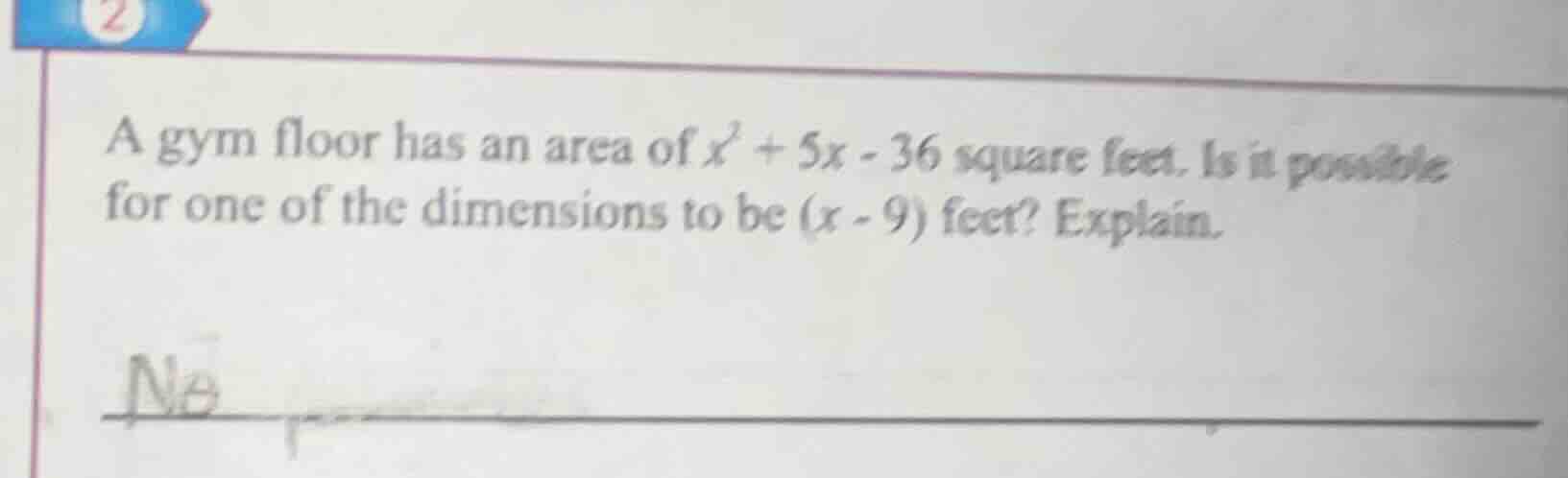 a gym floor has an area of $x^2 + 5x - 36$ square feet. is it possible …