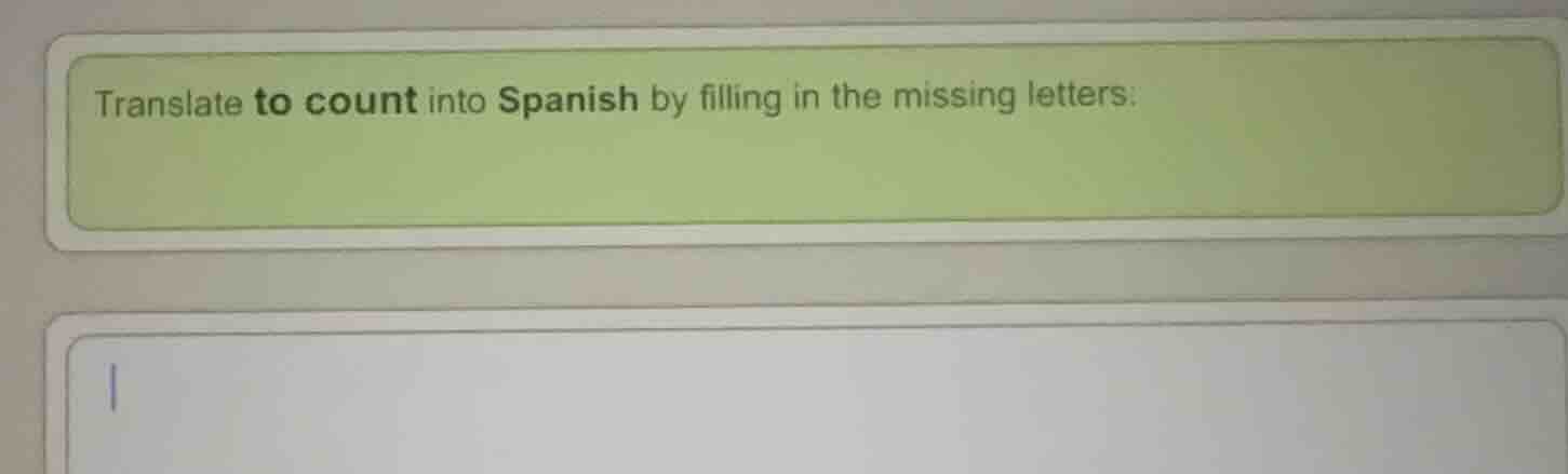 translate to count into spanish by filling in the missing letters: