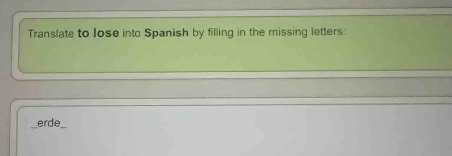 translate to lose into spanish by filling in the missing letters: _erde_