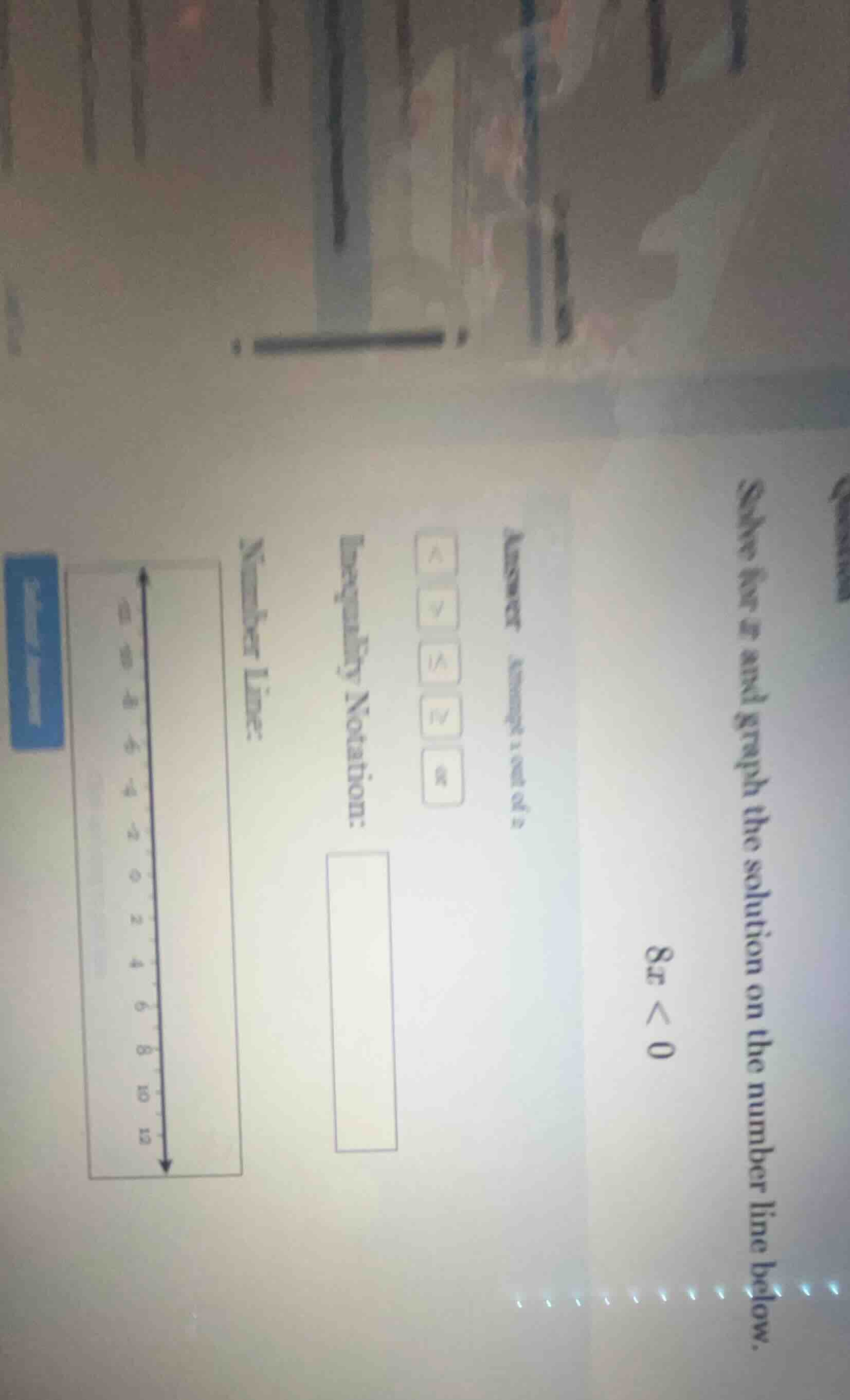 solve for x and graph the solution on the number line below. 8x < 0 ans…