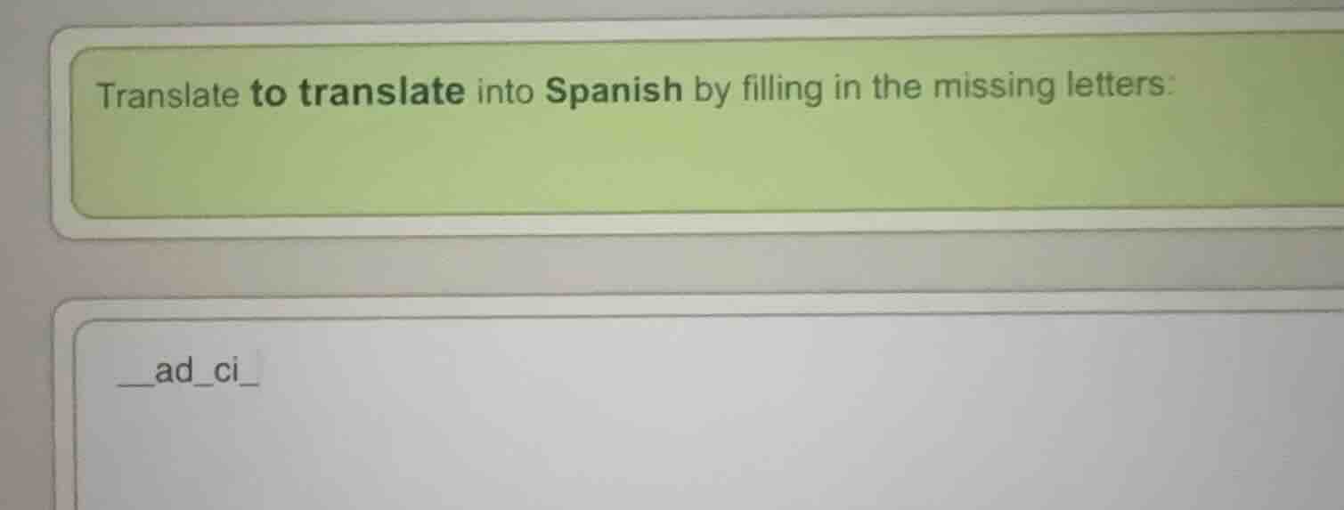 translate to translate into spanish by filling in the missing letters: …