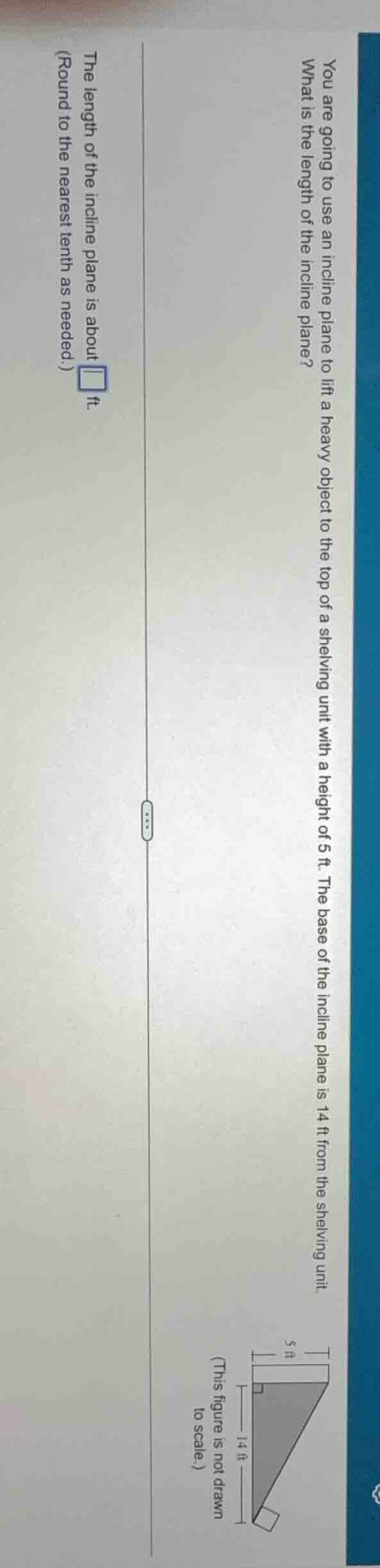 you are going to use an incline plane to lift a heavy object to the top…