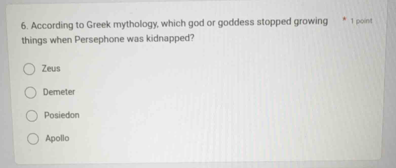 6. according to greek mythology, which god or goddess stopped growing t…