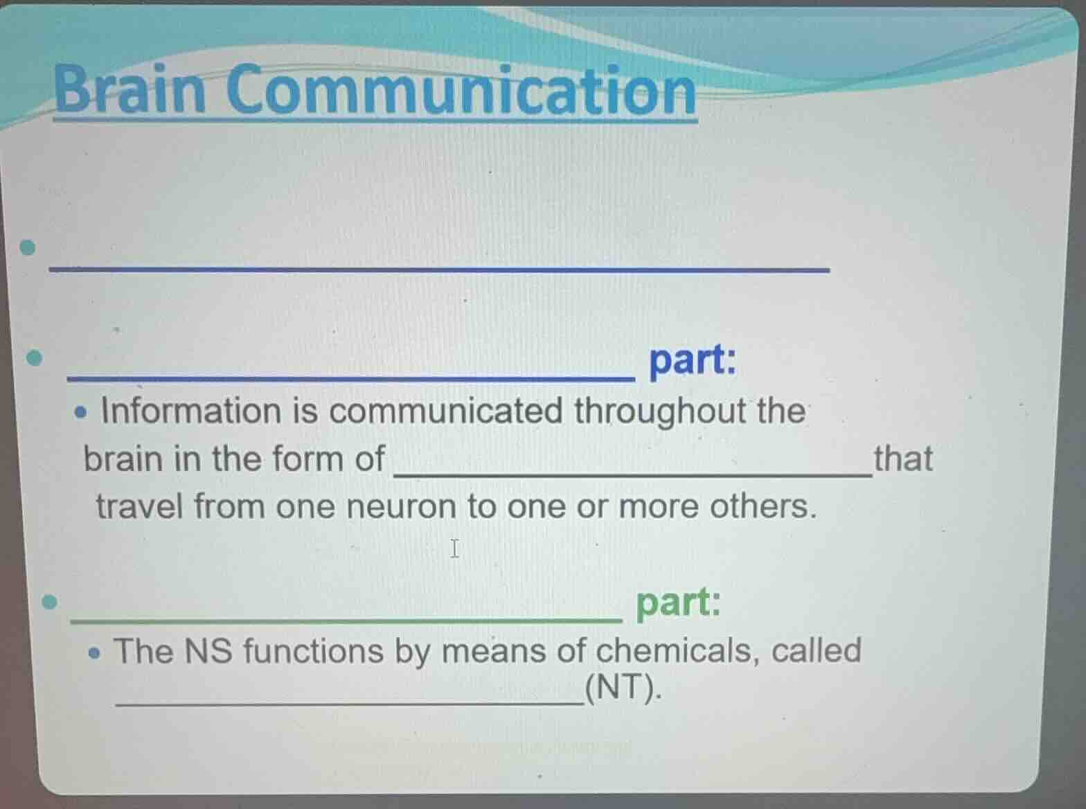 brain communication - - part: - information is communicated throughout …