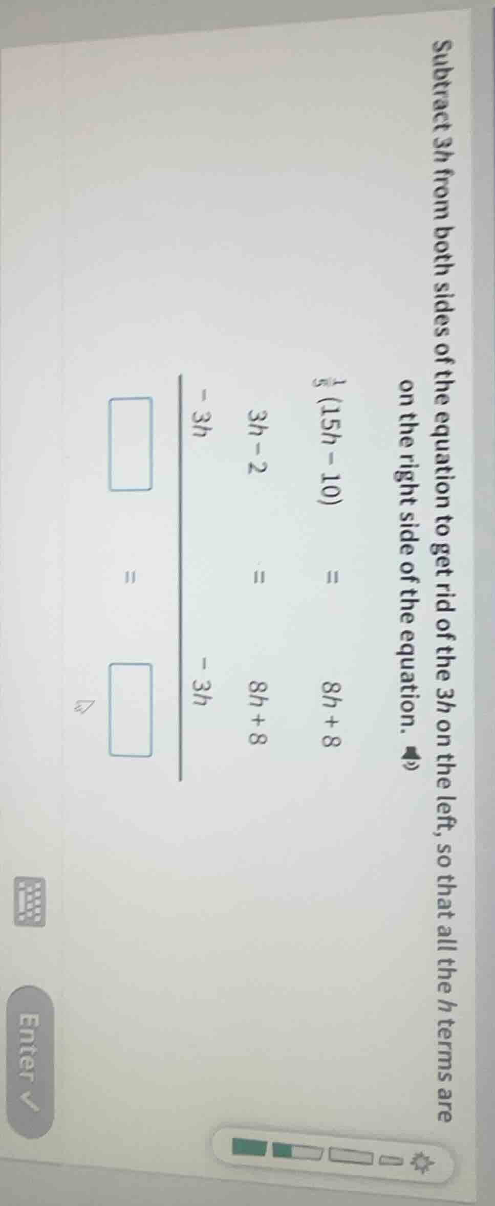 subtract 3h from both sides of the equation to get rid of the 3h on the…