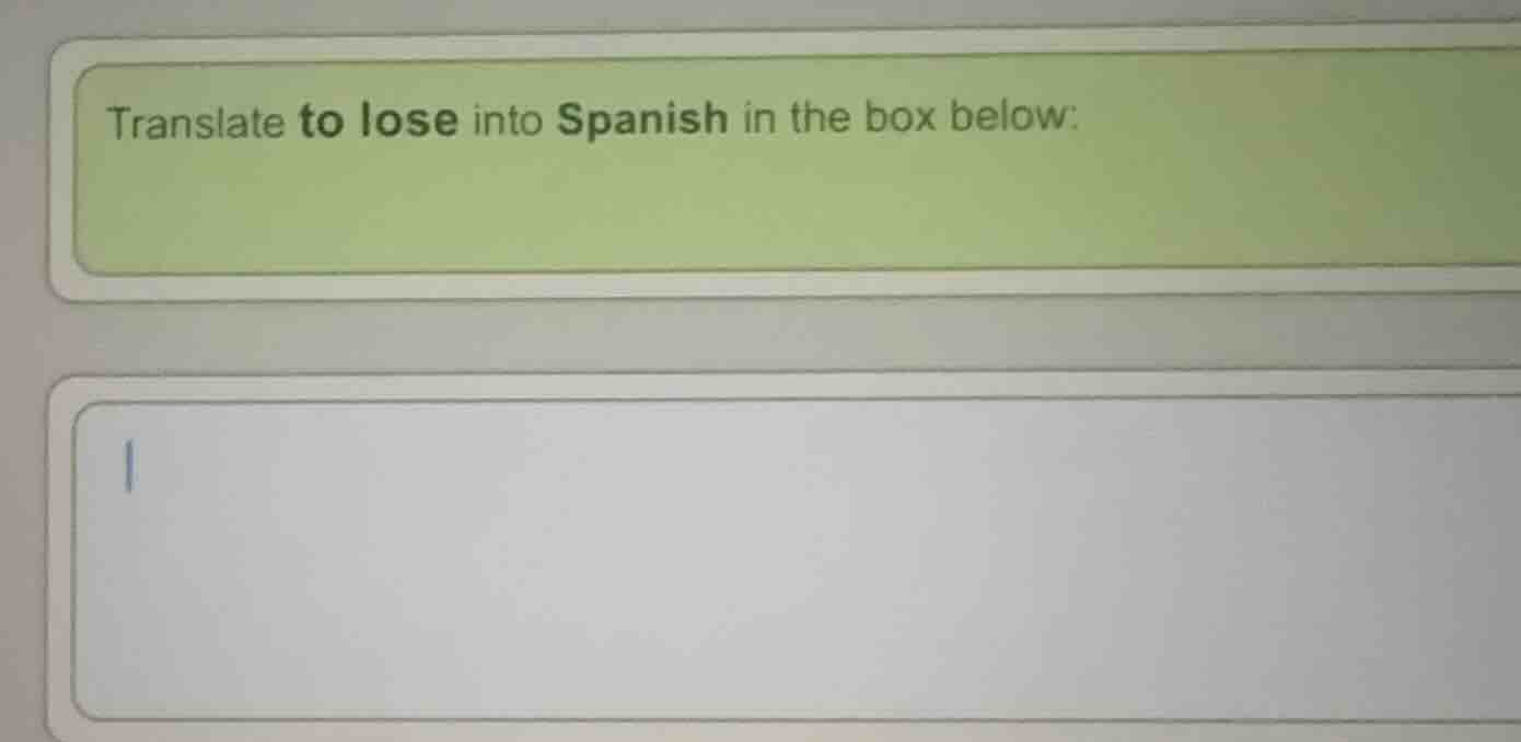 translate to lose into spanish in the box below: